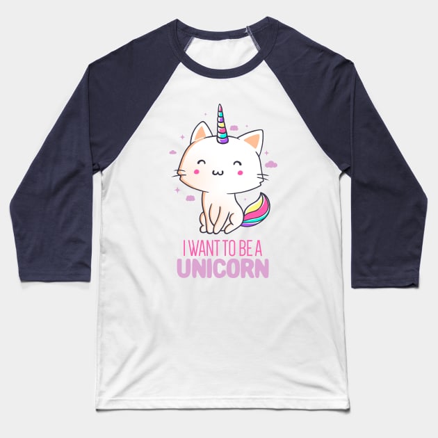 I Want To Be A Unicorn Funny Cute Gift Baseball T-Shirt by eduely